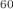 $$^{60}$$