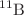 $$^{11}\hbox {B}$$