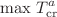 $$\text{ max }T_\mathrm{cr}^{{a}}$$