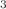 $${}^3$$