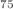 $$^{{75}}$$
