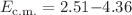 $$E_{\mathrm{c.m.}} =2.51{-}4.36$$