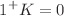 $$1^+ K=0$$