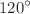 $${120}^\circ $$