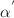 $$\alpha ^{'}$$