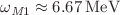 $$\omega _{\textit{M}1} \approx 6.67 \, \text {MeV}$$