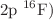 $$2\hbox {p}~^{16}\text {F})$$