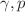 $$\gamma ,p$$