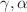 $$\gamma ,\alpha $$