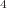 $$^{4}$$