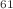 $$^{61}$$