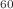 $$^{60}$$