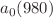 $$a_{0}(980)$$