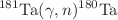 $${^{181}\textrm{Ta}}(\gamma ,n)^{180}\textrm{Ta}$$