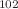 $$^{102}$$