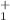 $$^+_1$$