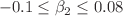 $$-0.1\le \beta _{2}\le 0.08$$