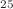 $$^{25}$$