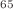 $$^{65}$$