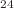 $$^{24}$$