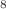 $$^{8}$$
