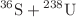$${}^{36}\text {S}+{}^{238}\text {U}$$