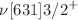 $$\nu [631]3/2^{+}$$