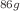 $$^{86g}$$