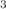 $${}^3$$