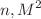 $$n,M^{2}$$