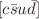 $$[c\bar{s}u\bar{d}]$$