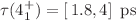 $$\tau ({4_1^+}) = [\,1.8, 4]\,~\textrm{ps}$$