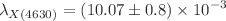 $$\lambda _{X(4630)}=(10.07\pm 0.8)\times 10^{-3} $$