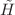 $${\tilde{H}}$$