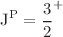 $$\mathrm{J^P}=\frac{3}{2}^+$$