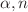 $$\alpha ,n$$