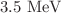 $${3.5}\hbox { MeV}$$