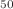 $$^{50}$$