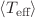 $$\langle T_{\textrm{eff}}\rangle $$