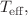 $$T_{\textrm{eff}},$$
